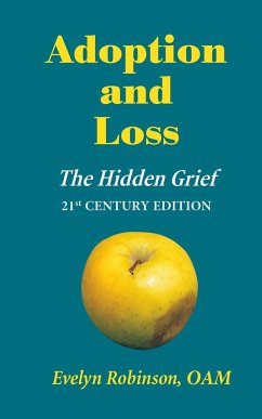 Adoption and Loss - The Hidden Grief - Robinson, Evelyn