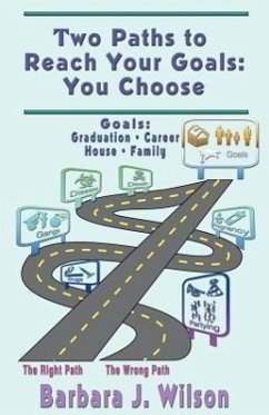 Two Paths to Reach Your Goals: You Choose - Wilson, Barbara J.