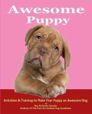 Awesome Puppy: Activities & Training to Make Your Puppy an Awesome Dog