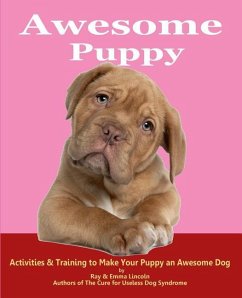 Awesome Puppy: Activities & Training to Make Your Puppy an Awesome Dog - Lincoln, Ray; Lincoln, Emma