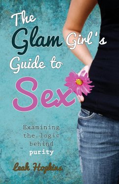 The Glam Girl's Guide to Sex - Hopkins, Leah; Hopkins, Justin