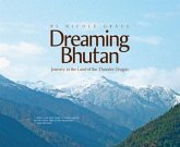 Dreaming Bhutan: Journey in the Land of the Thunder Dragon