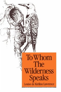 To Whom the Wilderness Speaks - Lawrence, Louise De Kiriline