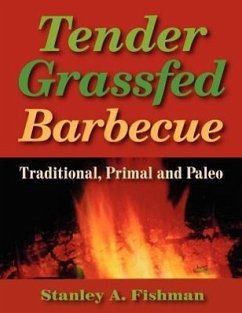 Tender Grassfed Barbecue: Traditional, Primal and Paleo - Fishman, Stanley A.