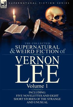 The Collected Supernatural and Weird Fiction of Vernon Lee - Lee, Vernon