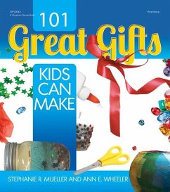 101 Great Gifts Kids Can Make - Mueller, Stephanie; Wheeler, Ann