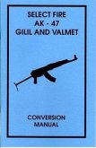 Select Fire AK-47 Gilil and Valmet Conversion Manual