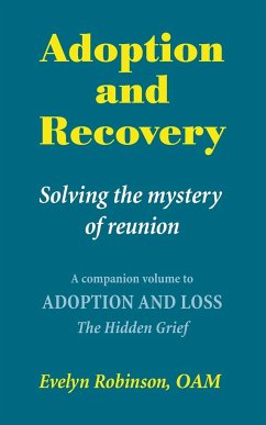 Adoption and Recovery - Solving the mystery of reunion - Robinson, Evelyn
