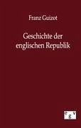 Geschichte der englischen Republik - Guizot, Franz