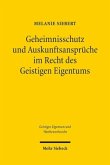 Geheimnisschutz und Auskunftsansprüche im Recht des Geistigen Eigentums