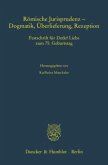 Römische Jurisprudenz - Dogmatik, Überlieferung, Rezeption