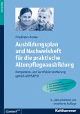 Ausbildungsplan und Nachweisheft für die praktische Altenpflegeausbildung