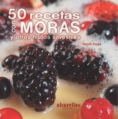 50 recetas con moras : y otros frutos silvestres - Fraga, Xesús