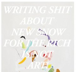 Florian Meisenberg.Writing Shit About New Snow For The Rich Is Not Art!,,w. DVD - Meisenberg, Florian Florian Meisenberg.Writing Shit About New Snow For The Rich Is Not Art!,,w. DVD - Meisenberg, Florian