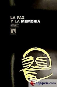 La paz y la memoria - Martínez Rodríguez, Alejandro . . . [et al.