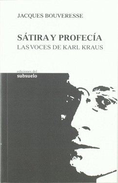 Sátira y profecía : las voces de Karl Kraus - Bouveresse, Jacques
