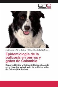 Epidemiología de la pulicosis en perros y gatos de Colombia - Pérez Bedoya, José Leandro;Cañon Franco, William Alberto