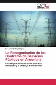 La Renegociación de los Contratos de Servicios Públicos en Argentina - Rey Vázquez, Luis Eduardo
