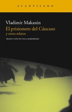 El prisionero del Cáucaso y otros relatos - Makanin, Vladimir Semionovich