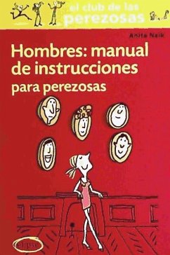 Hombres : manual de instrucciones para perezosas - Naik, Anita