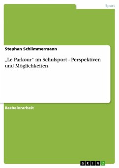 ¿Le Parkour¿ im Schulsport - Perspektiven und Möglichkeiten - Schlimmermann, Stephan
