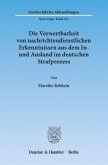 Die Verwertbarkeit von nachrichtendienstlichen Erkenntnissen aus dem In- und Ausland im deutschen Strafprozess