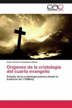 Orígenes de la cristología del cuarto evangelio - Carbullanca Núñez, César Octavio