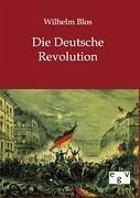 Die Deutsche Revolution - Blos, Wilhelm