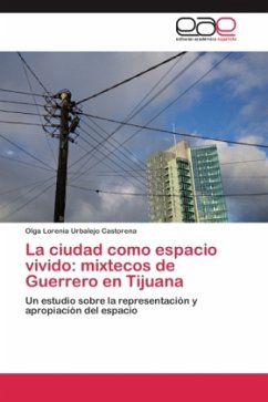La ciudad como espacio vivido: mixtecos de Guerrero en Tijuana