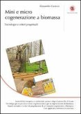 Mini e micro cogenerazione a biomassa. Tecnologie e criteri progettuialu Mini e micro cogenerazione a biomassa. Tecnologie e criteri progettuialu