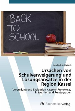 Ursachen von Schulverweigerung und Lösungsansätze in der Region Kassel - Rudzick, Ann Kathrin