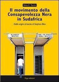 Cover Il movimento della Consapevolezza nera in Sudafrica. Dalle origini al lascito di Stephen Biko