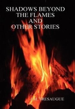 Shadows Beyond the Flames and Other Stories - Tresaugue, J. M.