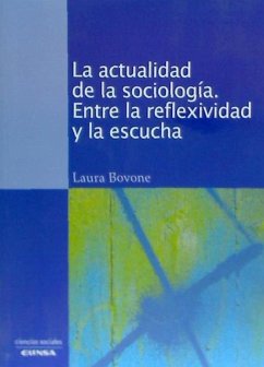 La actualidad de la sociología : entre la reflexividad y la escucha - Bovone, Laura