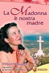 La Madonna è nostra madre - Fanzaga, Livio; Vicka, Ivankovic
