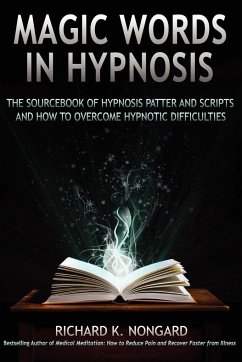 Magic Words, the Sourcebook of Hypnosis Patter and Scripts and How to Overcome Hypnotic Difficulties - Nongard, Richard