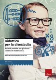 Didattica per la discalculia. Attività pratiche per gli alunni con DSA in matematica Didattica per la discalculia. Attività pratiche per gli alunni con DSA in matematica