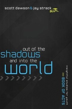 Out of the Shadows and Into the World - Strack, Jay; Dawson, Scott