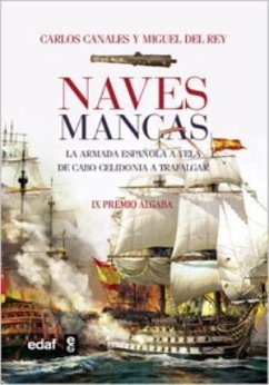 Naves mancas : la Armada Española a vela de las dunas a Trafalgar - Canales Torres, Carlos; Rey Vicente, Miguel Del