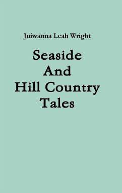 Seaside and Hill Country Tales - Wright, Juiwanna Leah