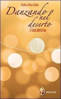 Cover Danzando nel deserto. L'Eucaristia