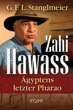 Zahi Hawass - Ägyptens letzter Pharao - Stanglmeier, G. F. L.