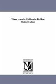 Three years in California. By Rev. Walter Colton