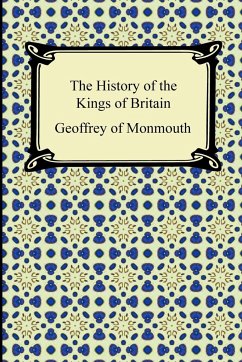 The History of the Kings of Britain - Geoffrey Of Monmouth