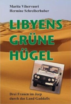 Libyens grüne Hügel - Vihervuori, Marita; Schreiberhuber, Hermine; Kesävaara, Mirja