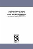 Admission of Kansas. Speech of Hon. Marcus J. Parrott, of Kansas. Delivered in the House of representatives, April 10, 1860.