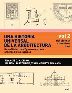 Una Historia Universal de la Arquitectura, Un Análisis Cronológico Comparado A T: Vol 2, del Siglo XV a Nuestros Días - Ching, Francis Dk