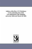 Address of the Hon. I. P. Christiancy to the graduating class of the Law department of the Michigan university. Delivered March 28, 1860.