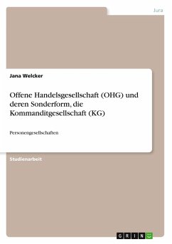 Offene Handelsgesellschaft (OHG) und deren Sonderform, die Kommanditgesellschaft (KG) Offene Handelsgesellschaft (OHG) und deren Sonderform, die Kommanditgesellschaft (KG)
