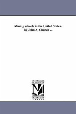 Mining schools in the United States. By John A. Church ... - Church, John A.